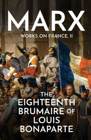 The Eighteenth Brumaire of Louis Bonaparte de Karl Marx