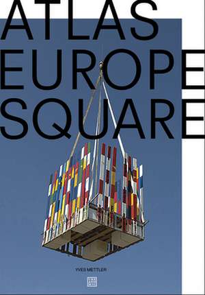 Atlas Europe Square de Yves Mettler