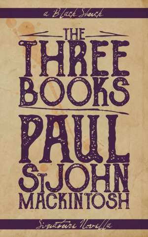 The Three Books de Paul Stjohn Mackintosh