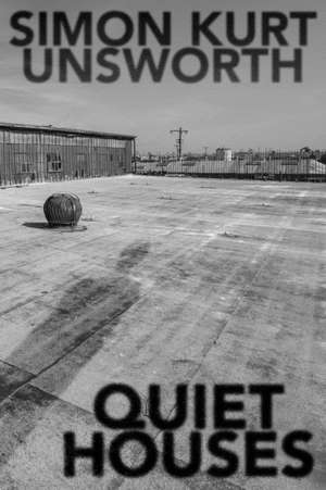 Quiet Houses de Simon Kurt Unsworth