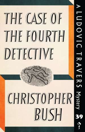 The Case of the Fourth Detective de Christopher Bush