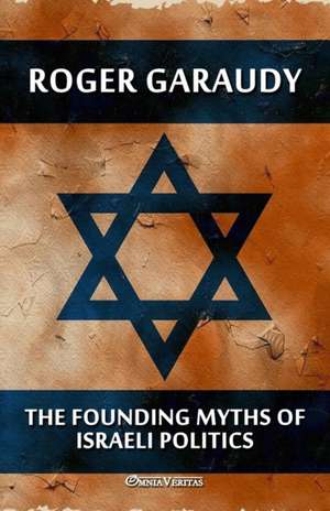 The Founding Myths of Israeli Politics de Roger Garaudy