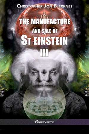 The manufacture and sale of St Einstein - III de Christopher Jon Bjerknes