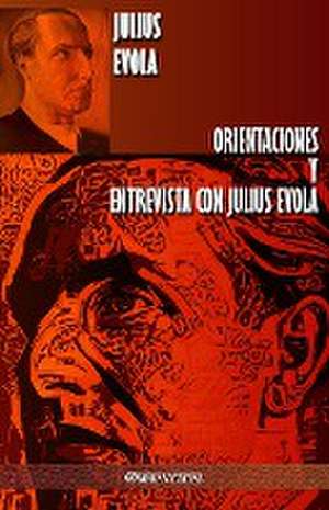 Orientaciones y Entrevista con Julius Evola de Julius Evola