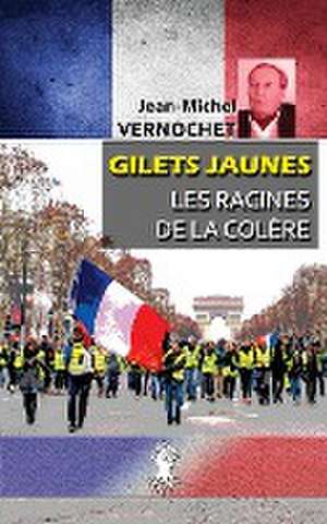 Gilets Jaunes - Les racines de la colère de Jean-Michel Vernochet