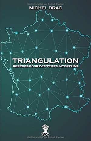 Triangulation - Repères pour des temps incertains de Michel Drac