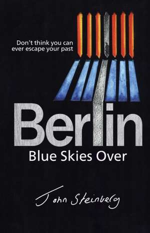 Blue Skies Over Berlin de John Steinberg