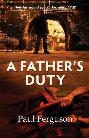 A Father's Duty de Paul Ferguson