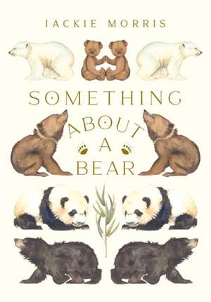 Something about a Bear de Jackie Morris