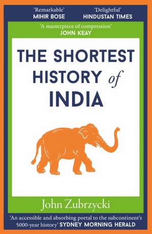 The Shortest History of India de John Zubrzycki