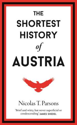 The Shortest History of Austria de Nicholas T. Parsons