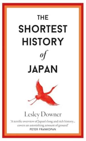 The Shortest History of Japan de Lesley Downer