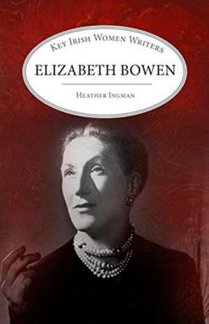 ELIZABETH BOWEN de Heather Ingman