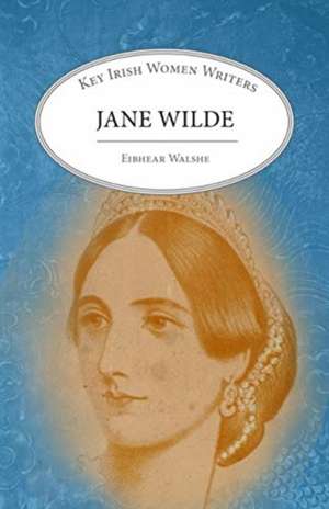 JANE WILDE de Eibhear Walshe