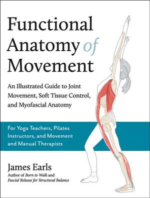 Functional Anatomy of Movement de James Earls