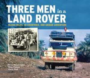 Three Men in a Land-Rover de Messrs 'Waxy' Wainwright Mike Palmer Chris Wall