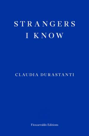 Strangers I Know de Claudia Durastanti