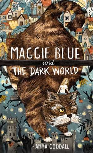 Maggie Blue and the Dark World de Anna Goodall