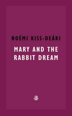 Mary and The Rabbit Dream de Noemi Kiss-Deaki