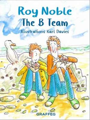 The B Team de Roy Noble