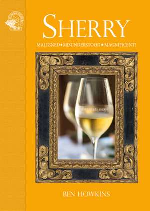 Sherry: Malinged*Misunderstood*Magnificent! de Ben Howkins