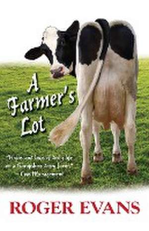 A Farmer's Lot de Roger Evans