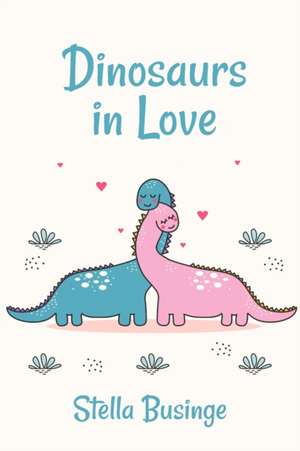 Dinosaurs in Love de Stella Businge