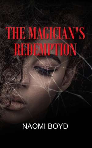 THE MAGICIAN'S REDEMPTION de Naomi Boyd