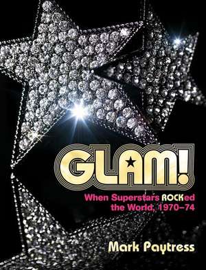 Glam! de Mark Paytress