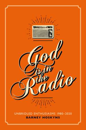 God is in the Radio de Barney Hoskyns