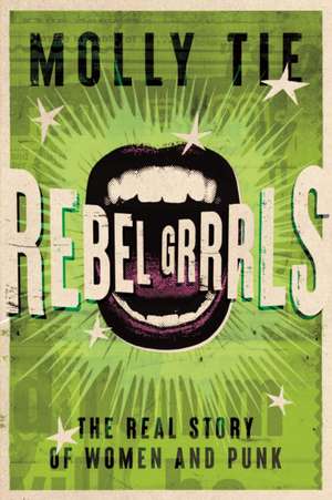 Rebel Grrrls de Molly Tie