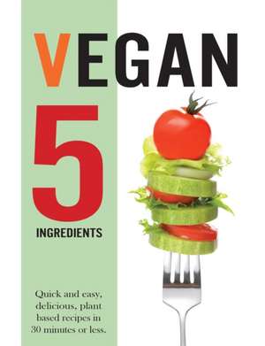 Vegan 5 Ingredients de Cooknation