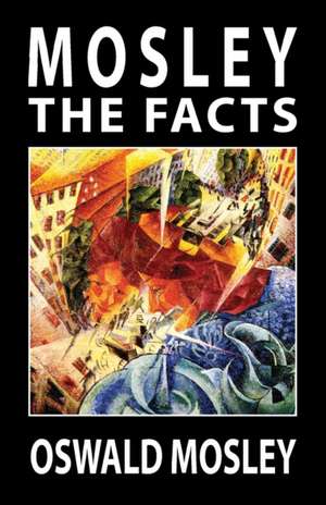 Mosley - The Facts de Oswald Mosley