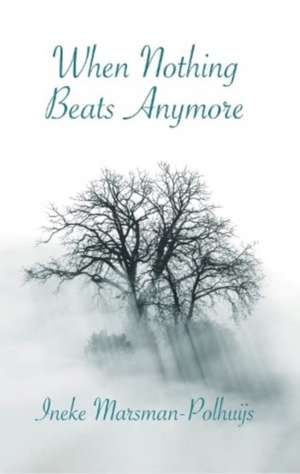 When Nothing Beats Anymore de Ineke Marsman-Polhuijs