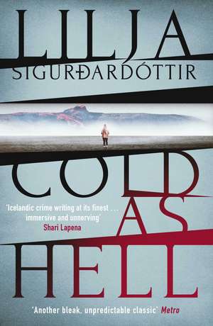 Cold as Hell: The breakout bestseller, first in the addictive An Áróra Investigation series de Lilja Sigurdardottir