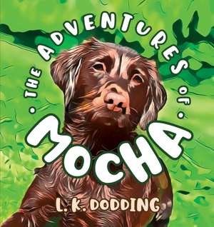 The Adventures of Mocha de L. K. Dodding