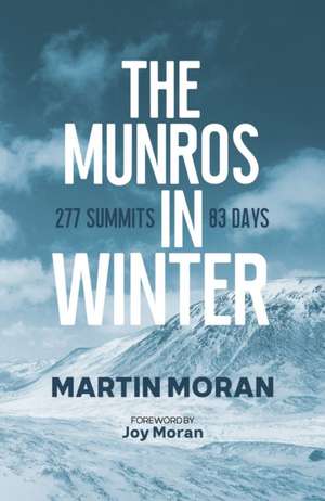 The Munros in Winter: 277 Summits in 83 Days de Martin Moran