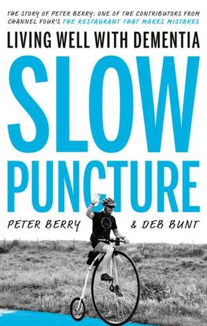 Slow Puncture: Living Well With Dementia de Deb Bunt