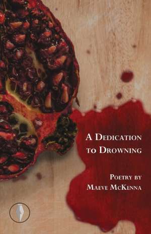 A Dedication to Drowning de Maeve McKenna