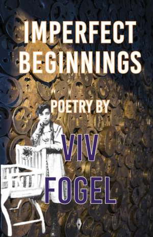 Imperfect Beginnings de Viv Fogel