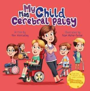 My Child Has Cerebral Palsy de Alex Winstanley