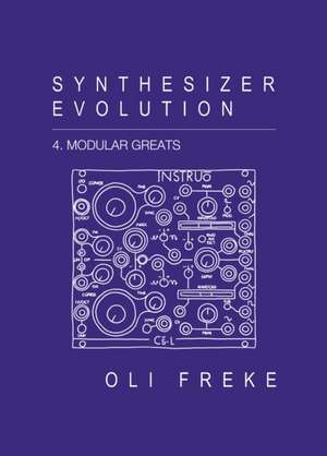 Freke, O: Synthesizer Evolution Modular Greats de Oli Freke