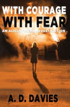 With Courage With Fear de A. D. Davies