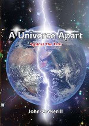 A Universe Apart Against The Tide de John Cockerill