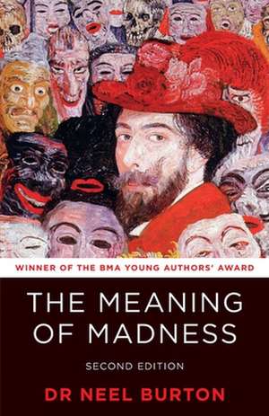 Meaning of Madness, second edition de Neel (Green Templeton CollegeUniversity of Oxford) Burton