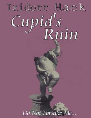 Cupid's Ruin de Ixidorr Hack