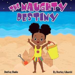 The Naughty Destiny de Destiny Likambi