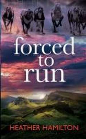 Forced to Run de Heather Hamilton