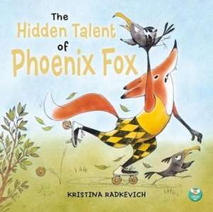 The Hidden Talent of Phoenix Fox de Kristina Radkevich