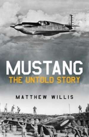 Mustang: The Untold Story de Matthew Willis